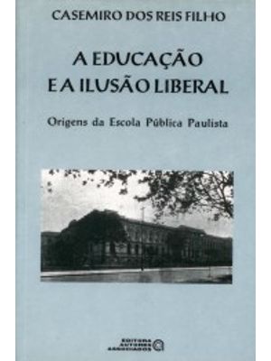 A Educação e a Ilusão Liberal: Origens da Escola Pública Paulista