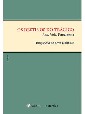 Os Destinos do Trágico: Arte, Vida, Pensamento