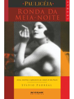 Ronda da Meia-Noite: Vícios, Misérias e Esplendores da Cidade de São Paulo