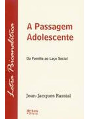 Passagem Adolescente, a - da Familia Ao Laço Social