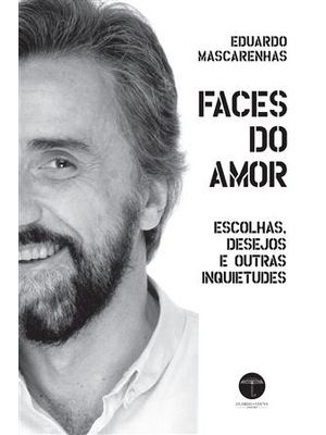 Faces do Amor - Escolhas, Desejos e Outras Inquietudes