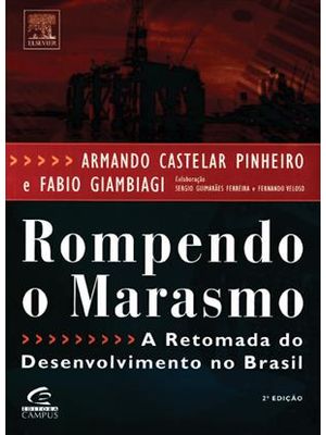 Rompendo o Marasmo - a Retomada do Desenvolvimento no Brasil