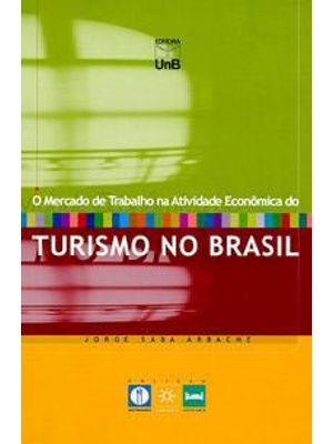 Mercado de Trabalho na Atividade Economica do Turismo no Brasil, o