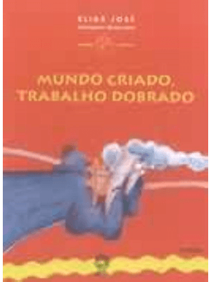 Mundo Criado, Trabalho Dobrado