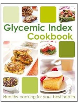 Glycemic Index Cookbook: Healthy Cooking For Your Best Health