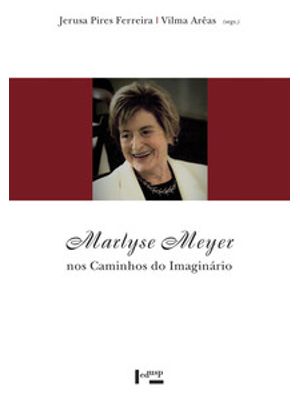 Marlyse Meyer nos Caminhos do Imaginário