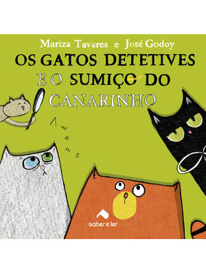 Os Gatos Detetives e o Sumiço do Canarinho