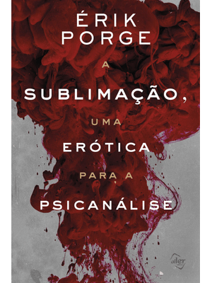 A Sublimação, Uma Erótica para a Psicanálise