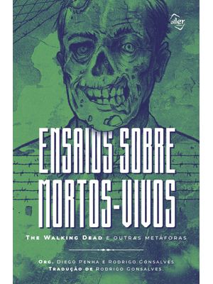 Ensaios sobre Mortos-Vivos: The Walking Dead e Outras Metáforas