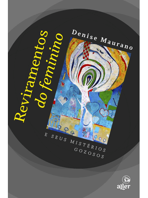 Reviramentos do Feminino e Seus Mistérios Gozosos
