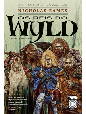 Os Reis do Wyld: 1: a Fama Nunca Envelhece