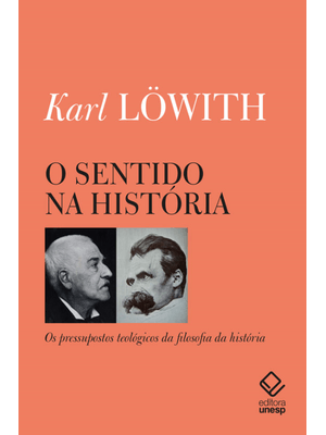 O Sentido na História: os Pressupostos Teológicos da Filosofia da História
