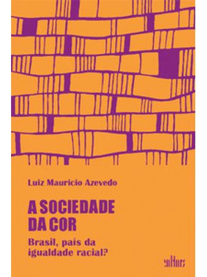 A Sociedade da Cor: Brasil, Páis da Igualdade Racial?