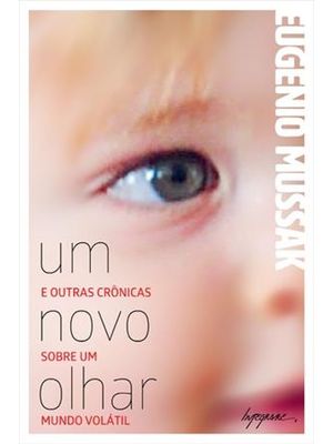 Um Novo Olhar e Outras Cronicas sobre Um Mundo Volatil