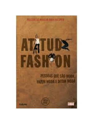 Atitude Fashion - Pessoas Que São Moda, Fazem Moda e Ditam Moda