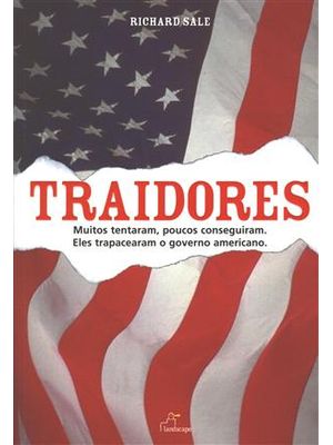 Traidores - Muitos Tentaram, Poucos Conseguiram. Eles Trapacearam o Governo Americano