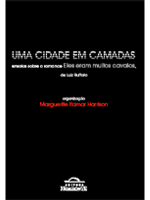 Uma Cidade em Camadas - Ensaios sobre o Romance - Eles Eram Muitos Cavalos