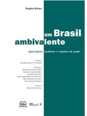 Um Brasil Ambivalente: Agronegócio, Ruralismo e Relações de Poder