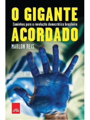 O Gigante Acordado: Manifestações, Ficha Limpa e Reforma Política