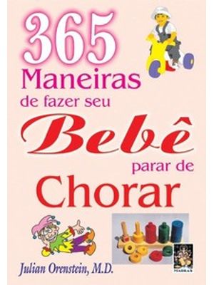 365 Maneiras de Fazer Seu Bebê Parar de Chorar