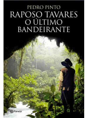 Raposo Tavares- o Último Bandeirante