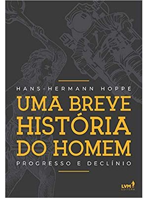 Uma Breve História do Homem: Progresso e Declínio