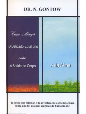 Como Atingir o Delicado Equilibrio - Entre a Saude do Corpo e da Alma
