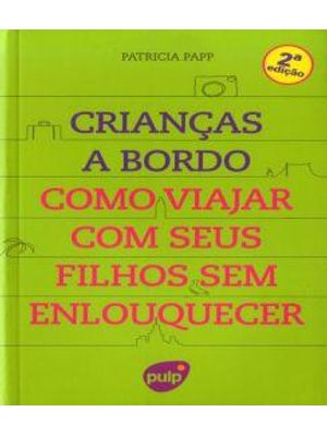 Crianças a Bordo - Como Viajar com Seus Filhos sem Enlouquecer