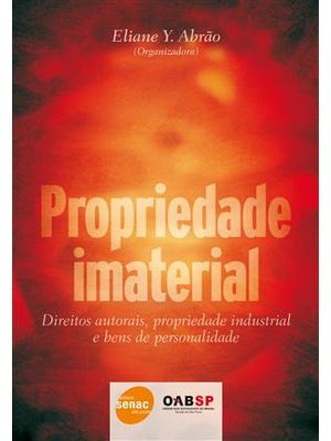 Propriedade Imaterial - Direitos Autorais, Propriedade Industrial e Bens de Personalidade