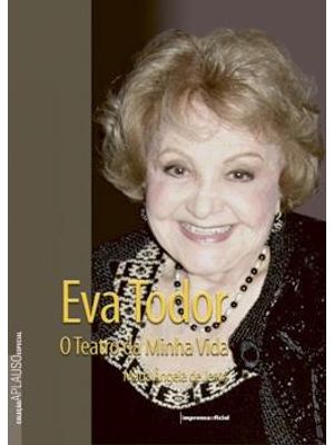 Eva Todor - o Teatro da Minha Vida