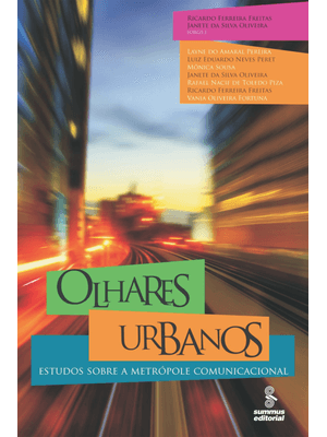 Olhares Urbanos: Estudos sobre a Metrópole Comunicacional