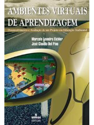 Ambientes Virtuais de Aprendizagem - Desenvolvimento e Avaliação de Um Projeto em Educação Ambiental