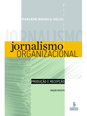 Jornalismo Organizacional: Produção e Recepção