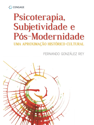 Psicoterapia, Subjetividade e Pós-Modernidade: Uma Aproximação Histórico-Cultural