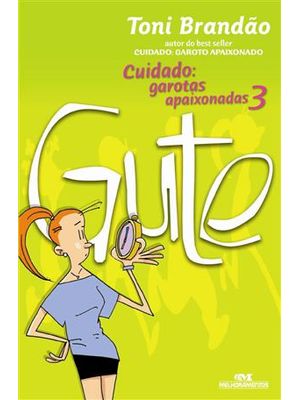 Cuidado: Garotas Apaixonadas - Gute