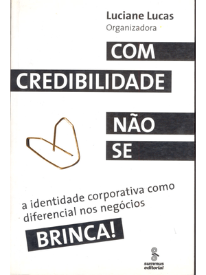 Com Credibilidade Não Se Brinca!: a Identidade Corporativa Como Diferencial nos Negócios