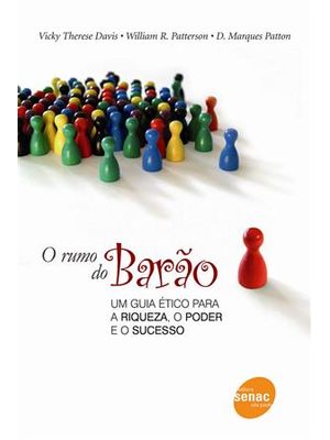 Rumo do Barão, o - Um Guia Etico para a Riqueza, o Poder e o Sucesso