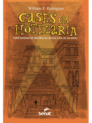 Cases em Hotelaria: Como Superar os Obstáculos no Dia a Dia de Um Hotel