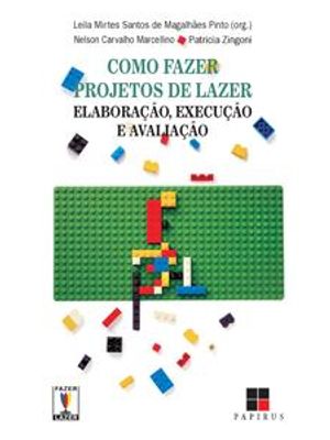 Como Fazer Projetos de Lazer - Elaboração, Execução e Avaliação