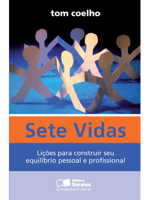 Sete Vidas: Lições para Construir Seu Equilíbrio Pessoal e Profissional