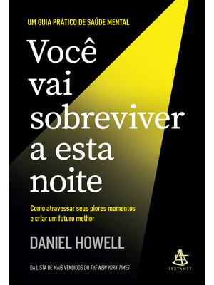Você Vai Sobreviver a Esta Noite: Como Atravessar Seus Piores Momentos e Criar Um Futuro Melhor