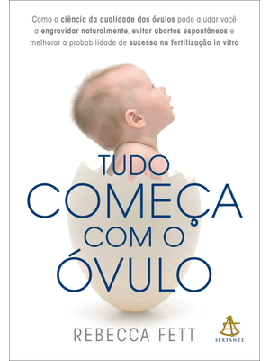 Tudo Começa com o Óvulo: Como a Ciência da Qualidade dos Óvulos Pode Ajudar Você a Engravidar Natura