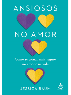 Ansiosos no Amor: Como Se Tornar Mais Seguro no Amor e na Vida