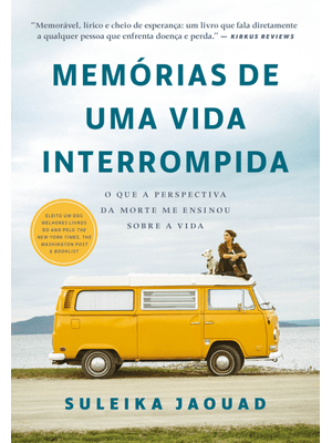 Memórias de Uma Vida Interrompida: o Que a Perspectiva da Morte Me Ensinou sobre a Vida