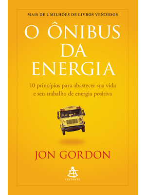 O Ônibus da Energia: 10 Princípios para Abastecer Sua Vida e Seu Trabalho de Energia Positiva