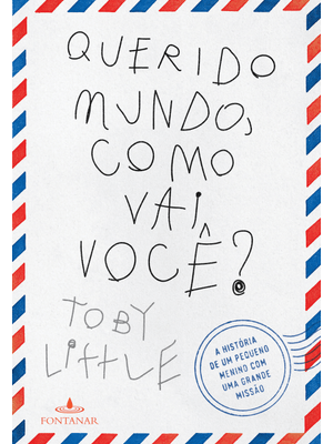 Querido Mundo, Como Vai Você?: a História de Um Pequeno Menino com Uma Grande Missão