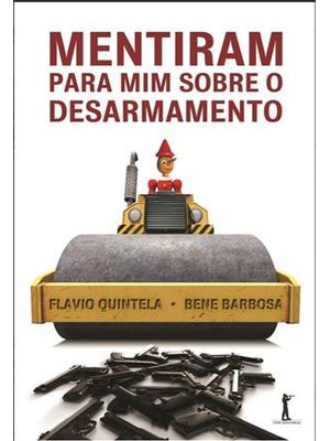 Mentiram para Mim sobre o Desarmamento