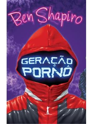 Geração Pornô - Como o Liberalismo Moderno Esta Corrompendo o Nosso Futuro