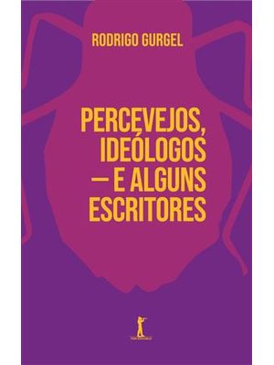 Percevejos, Ideologos - e Alguns Escritores
