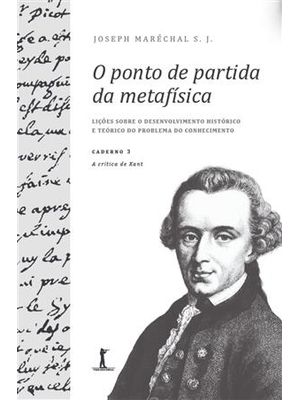 O Ponto de Partida da Metafísica - Caderno 3 - a Crítica de Kant